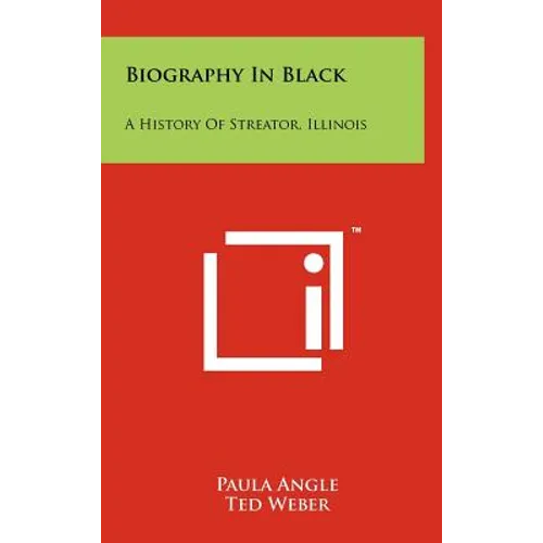 Biography In Black: A History Of Streator, Illinois