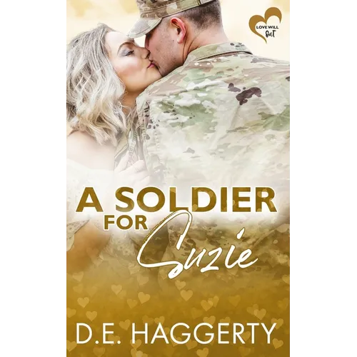 A Soldier for Suzie: a friends to lovers military romantic comedy
