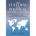The Cultural and Political History of Guyana: President John F. Kennedy's Interference in the Country's Democracy