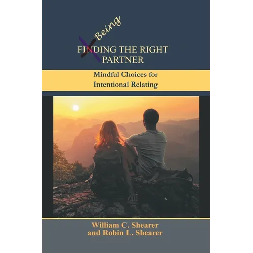 Being the Right Partner: Mindful Choices for Intentional Relating