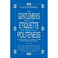 The Gentlemen's Book of Etiquette and Manual of Politeness