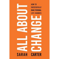 All About Change: How To Successfully Make Personal Life Changes
