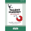 Talent Magnet: How to Attract and Keep the Best People [16 Pt Large Print Edition]