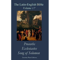 The Latin-English Bible - Vol 17: Proverbs, Ecclesiastes, Song of Solomon