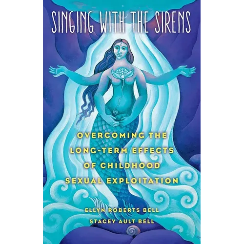 Singing with the Sirens: Overcoming the Long-Term Effects of Childhood Sexual Exploitation