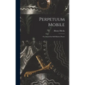 Perpetuum Mobile; Or, Search for Self-Motive Power