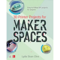 3D Printer Projects for Makerspaces