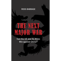 The Next Major War: Can the US and its Allies Win Against China?