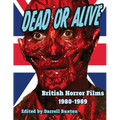 Dead or Alive British Horror Films 1980-1989