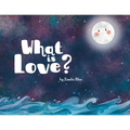 What is Love?