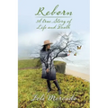 Reborn: A True Story of Life and Death