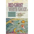 Red Ghost, White Ghost: Stories and Essays
