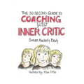The 30-Second Guide to Coaching your Inner Critic