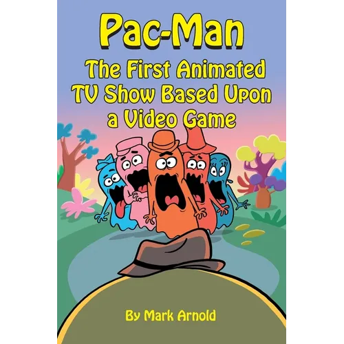 Pac-Man: The First Animated TV Show Based Upon a Video Game