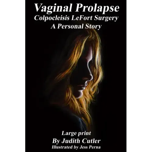 Vaginal Prolapse Colpocleisis Lefort Surgery: A Personal Story