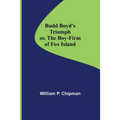 Budd Boyd's Triumph; or, The Boy-Firm of Fox Island