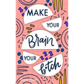 Make Your Brain Your B*tch: Mental Toughness Secrets To Rewire Your Mindset To Be Resilient And Relentless, Have Self Confidence In Everything You