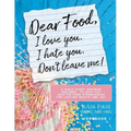 Dear Food, I Love You. I Hate You. Don't Leave Me! Workbook 1: A Bible Study Program Designed to Help You Shatter Food Strongholds for Lasting Health