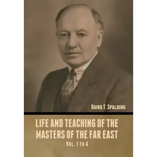 Life and Teaching of the Masters of the Far East Vol. 1 to 4