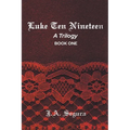Luke Ten Nineteen: A Trilogy: Book One
