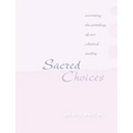 Sacred Choices Accessing the Astrology of Our Celestial Overlay