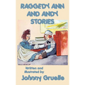 Raggedy Ann and Andy Stories - Illustrated: Illustrated Classic Stories of Raggedy Ann and Andy