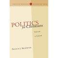 Politics for Christians: Statecraft as Soulcraft