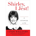 Shirley, I Jest!: A Storied Life