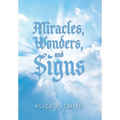 Miracles, Wonders, and Signs: Impossible Situations Made Possible Only by God