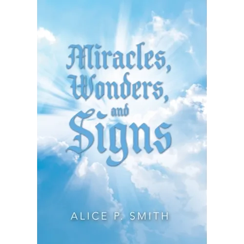 Miracles, Wonders, and Signs: Impossible Situations Made Possible Only by God