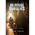 No Refuge, Finally, From Ourselves: One Addict's Story