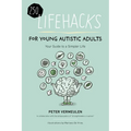 250 Lifehacks for Young Autistic Adults: Your Guide to a Simpler Life