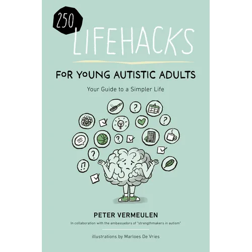 250 Lifehacks for Young Autistic Adults: Your Guide to a Simpler Life
