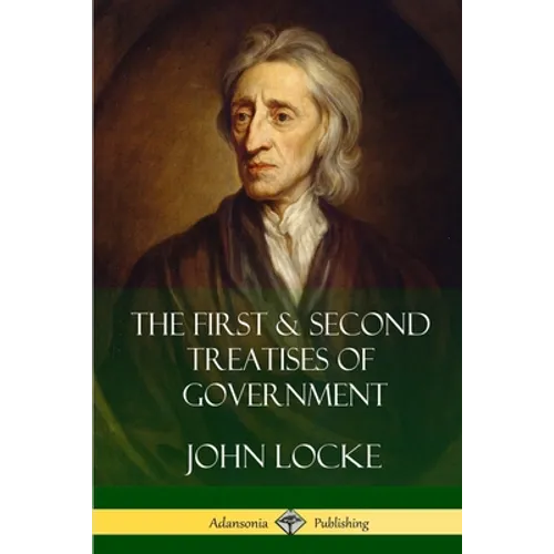 The First and Second Treatises of Government