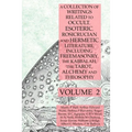 A Collection of Writings Related to Occult, Esoteric, Rosicrucian and Hermetic Literature, Including Freemasonry, the Kabbalah, the Tarot, Alchemy and