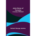 John Dene of Toronto: A Comedy of Whitehall