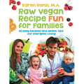 Raw Vegan Recipe Fun for Families: 115 Easy Recipes and Health Tips for Energetic Living
