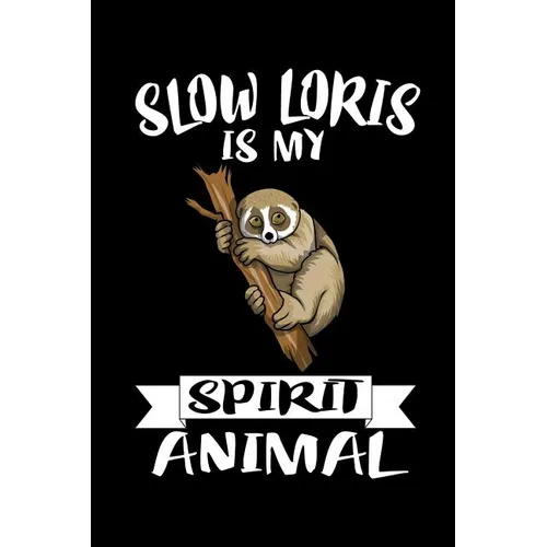 Slow Loris Is My Spirit Animal: Animal Nature Collection