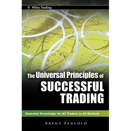 The Universal Principles of Successful Trading: Essential Knowledge for All Traders in All Markets