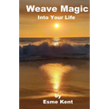 Weave Magic Into Your Life