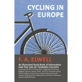 Cycling in Europe - An Illustrated Hand-Book of Information for the use of Touring Cyclists: Containing also Hints for Preparation, Suggestions Concer