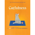 Catfulness: A Cat's Guide to Achieving Mindfulness
