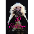 The Top 10 Myths about Evolution