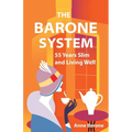 The Barone System: 55 Years Slim and Living Well