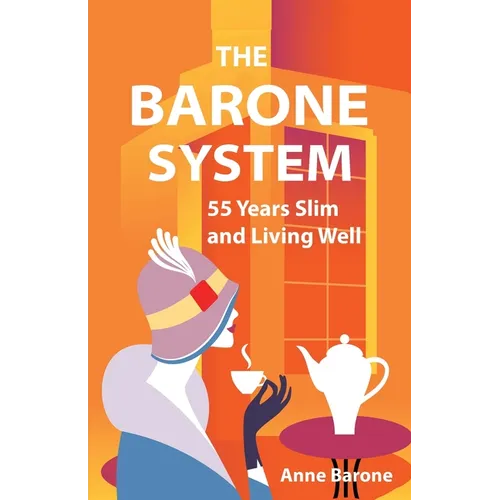 The Barone System: 55 Years Slim and Living Well