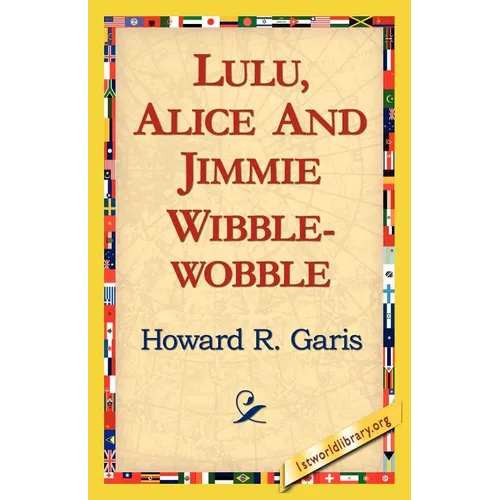 Lulu, Alice and Jimmie Wibblewobble