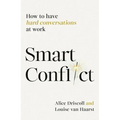 Smart Conflict: How to Have Hard Conversations at Work