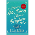 Mr. Darcy Goes to Brighton: A Pride and Prejudice Variation Novella