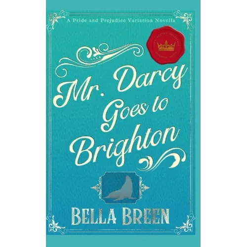 Mr. Darcy Goes to Brighton: A Pride and Prejudice Variation Novella