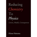 Reducing Chemistry to Physics: Limits, Models, Consequences